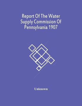 portada Report Of The Water Supply Commission Of Pennsylvania 1907 (en Inglés)