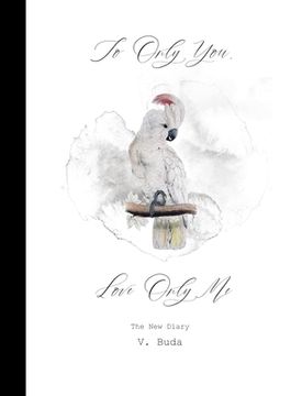 portada To Only You, Love Only Me: The New Diary (en Inglés)