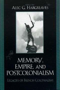 portada memory, empire, and postcolonialism: legacies of french colonialism (in English)