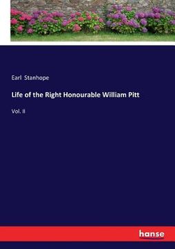 portada Life of the Right Honourable William Pitt: Vol. II (en Inglés)