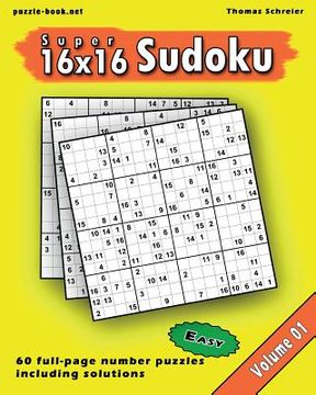 portada 16x16 Super Sudoku: Easy 16x16 Full-page Number Sudoku, Vol. 1 (en Inglés)