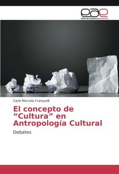portada El concepto de "Cultura" en Antropología Cultural: Debates