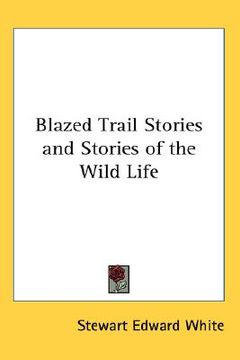 portada blazed trail stories and stories of the wild life (en Inglés)