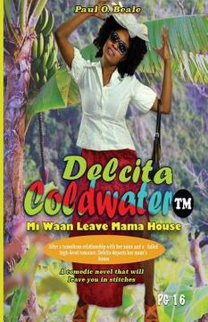 portada Delcita Coldwater: Mi Waan Leave Mama House (en Inglés)