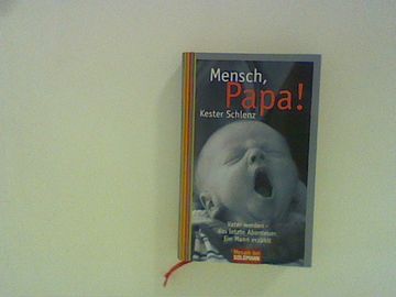portada Mensch, Papa! Vater Werden - das Letzte Abenteuer. Ein Mann Erzählt (in German)