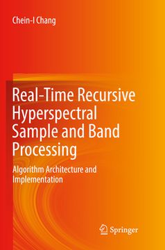 Real-Time Recursive Hyperspectral Sample and Band Processing: Algorithm Architecture and Implementation (en Inglés)