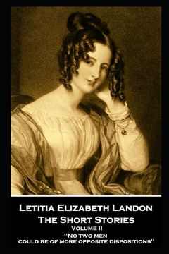 portada Letitia Elizabeth Landon - The Short Stories Volume II: "No two men could be of more opposite dispositions''