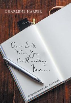 portada Dear Lord, Thank You For Reminding Me.....: Daily Life Lessons We Often Forget (en Inglés)