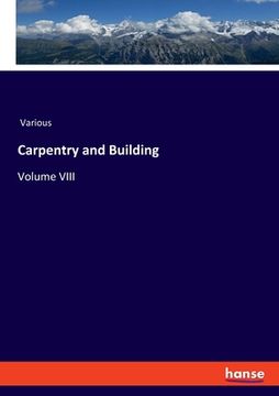 portada Carpentry and Building: Volume VIII (en Inglés)