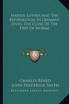 portada martin luther and the reformation in germany until the close of the diet of worms (en Inglés)