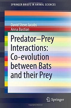 portada Predator-Prey Interactions: Co-Evolution Between Bats and Their Prey (Springerbriefs in Animal Sciences) (in English)