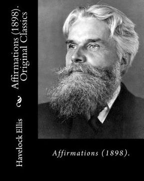 portada Affirmations (1898). By: Havelock Ellis (Original Classics): Henry Havelock Ellis, known as Havelock Ellis (2 February 1859 - 8 July 1939), was (in English)