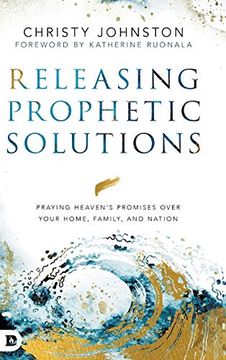 portada Releasing Prophetic Solutions: Praying Heaven's Promises Over Your Home, Family, and Nation (en Inglés)