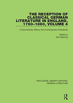 portada The Reception of Classical German Literature in England, 1760-1860, Volume 4: A Documentary History From Contemporary Periodicals (Routledge Library Editions: German Literature) (en Inglés)
