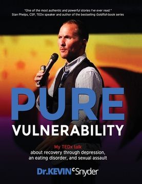 portada Pure Vulnerability: My TEDx talk about recovery through depression, an eating disorder, and sexual assault (in English)