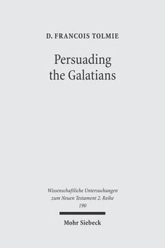 portada Persuading the Galatians: A Text-Centred Rhetorical Analysis of a Pauline Letter (in English)