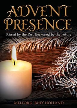 portada Advent Presence: Kissed by the Past, Beckoned by the Future (en Inglés)