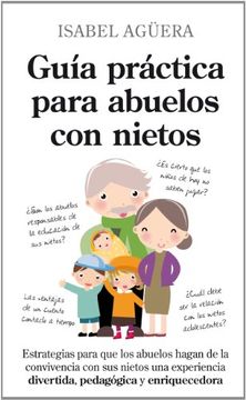 Guia Practica Para Abuelos con Nietos (in Spanish)