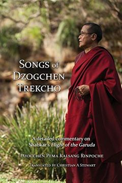 portada Songs of Dzogchen Trekcho: A Detailed Commentary on Shabkar'S Flight of the Garuda (en Inglés)