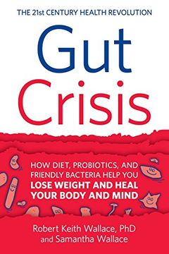 portada Gut Crisis: How Diet, Probiotics, and Friendly Bacteria Help You Lose Weight and Heal Your Body and Mind