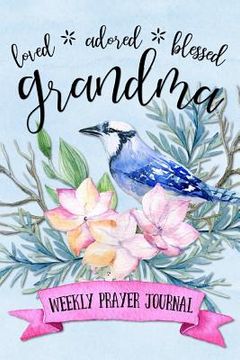portada Loved Adored Blessed Grandma Weekly Prayer Journal 