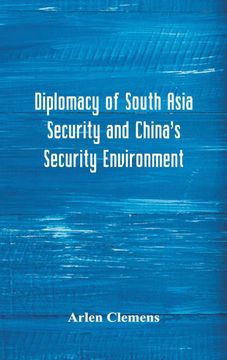 portada Diplomacy of South Asia Security and Chinas Security Environment (en Inglés)