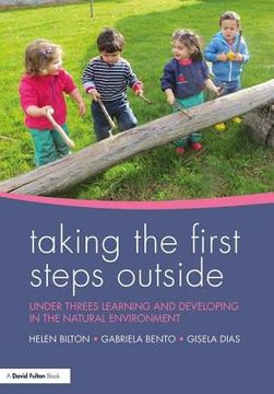 Taking the First Steps Outside: Under Threes Learning and Developing in the Natural Environment (en Inglés)