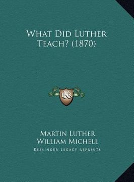 portada what did luther teach? (1870) (en Inglés)