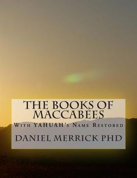 portada The Books Of Maccabees: With YAHUAH's Name Restored (en Inglés)