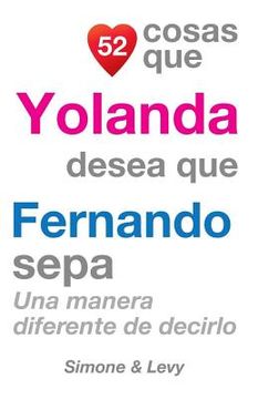 portada 52 Cosas Que Yolanda Desea Que Fernando Sepa: Una Manera Diferente de Decirlo (in Spanish)