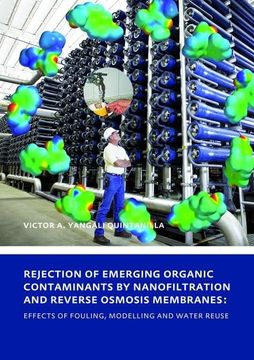 portada Rejection of Emerging Organic Contaminants by Nanofiltration and Reverse Osmosis Membranes: Effects of Fouling, Modelling and Water Reuse (in English)