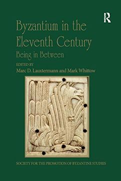 portada Byzantium in the Eleventh Century: Being in Between (Publications of the Society for the Promotion of Byzantine Studies) (en Inglés)