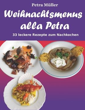 portada Weihnachtsmenus alla Petra: 33 leckere Rezepte zum Nachkochen (in German)