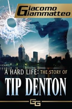 portada A Hard Life: The Story of Tip Denton: Volume 4 (Blood Flows South Series)