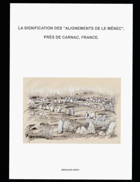 portada La signification des "Alignements de Le Ménec", près de Carnac, France.: La question de leurs formes en "V" évasé. (in French)