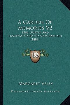 portada a garden of memories v2: mrs. austin and lizziea acentsacentsa a-acentsa acentss bargain (1887) (en Inglés)