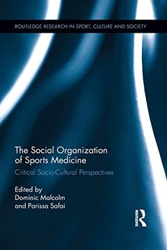 portada The Social Organization of Sports Medicine: Critical Socio-Cultural Perspectives (en Inglés)