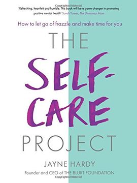 portada The Self-Care Project: How to Let Go of Frazzle and Make Time for You (en Inglés)