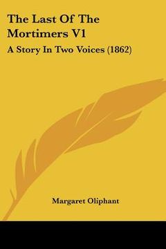 portada the last of the mortimers v1: a story in two voices (1862) (en Inglés)