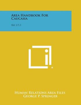 portada Area Handbook for Caucasia: Rh 1/1.1 (in English)