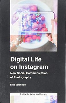 portada Digital Life on Instagram: New Social Communication of Photography (Digital Activism and Society: Politics, Economy and Culture in Network Communication) (en Inglés)
