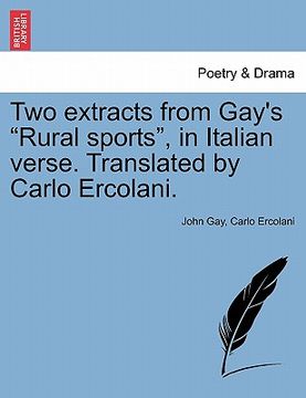 portada two extracts from gay's "rural sports," in italian verse. translated by carlo ercolani. (en Inglés)