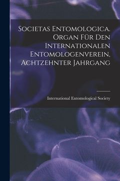 portada Societas entomologica. Organ für den internationalen Entomologenverein, Achtzehnter Jahrgang (en Alemán)