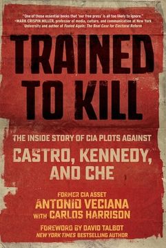 portada Trained to Kill: The Inside Story of CIA Plots Against Castro, Kennedy, and Che (en Inglés)