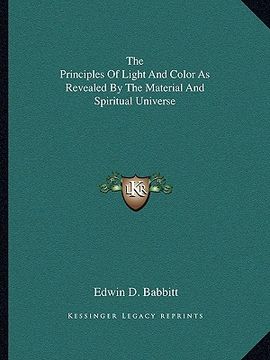 portada the principles of light and color as revealed by the material and spiritual universe (in English)