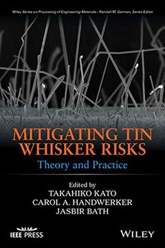 portada Mitigating tin Whisker Risks: Theory and Practice (Wiley Series on Processing of Engineering Materials) (in English)