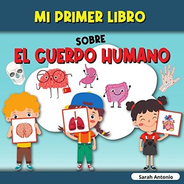 portada Mi Primer Libro Sobre el Cuerpo Humano: El Cuerpo Humano del Niño, mi Primer Libro de las Partes del Cuerpo Humano Para Niños