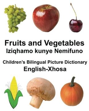 portada English-Xhosa Fruits and Vegetables/Iziqhamo kunye Nemifuno Children’s Bilingual Picture Dictionary (FreeBilingualBooks.com)