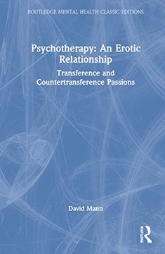 portada Psychotherapy: An Erotic Relationship: Transference and Countertransference Passions (Routledge Mental Health Classic Editions) (in English)