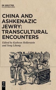 portada China and Ashkenazic Jewry: Transcultural Encounters (in English)